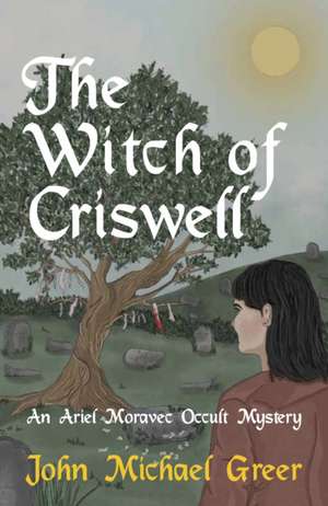 The Witch of Criswell de John Michael Greer