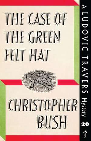 The Case of the Green Felt Hat de Christopher Bush