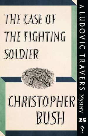 The Case of the Fighting Soldier de Christopher Bush