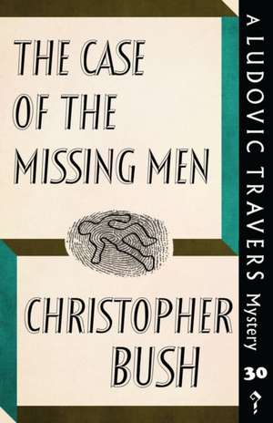 The Case of the Missing Men de Christopher Bush