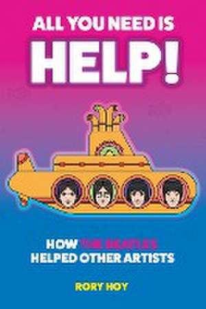 All You Need is HELP! de Rory Hoy