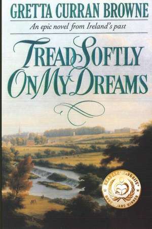 Tread Softly On My Dreams de Gretta Curran Browne