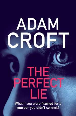 The Perfect Lie de Adam Croft