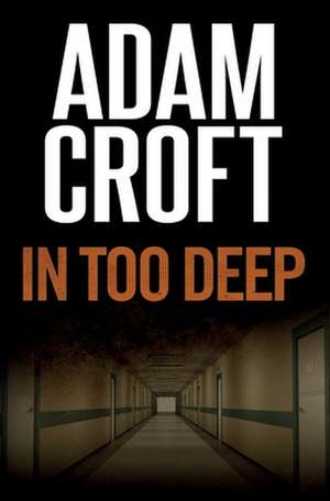 In Too Deep de Adam Croft