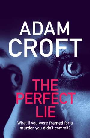 The Perfect Lie de Adam Croft