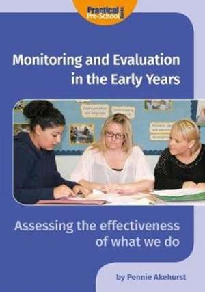 Monitoring and Evaluation in the Early Years de Pennie Akehurst