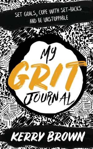 My Grit Journal de Kerry Brown