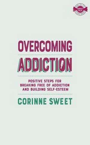 Overcoming Addiction de Corinne Sweet