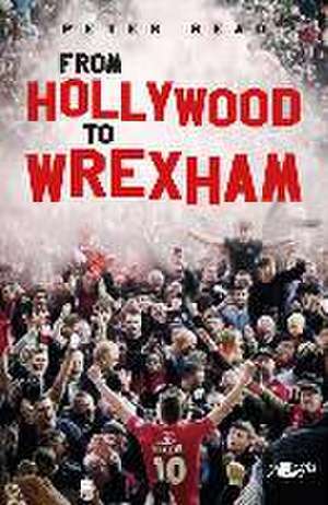 From Hollywood to Wrexham de Peter Read