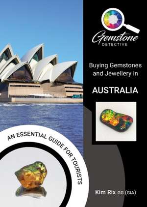 The Gemstone Detective: Buying Gemstones and Jewellery in Australia de Kim Rix