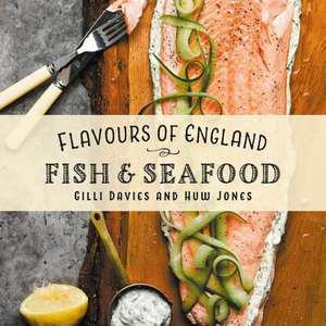 Flavours of England: Fish and Seafood de Gilli Davies