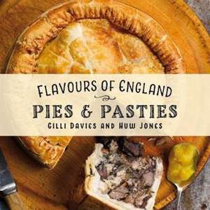 Flavours of England: Pies and Pasties de Gilli Davies