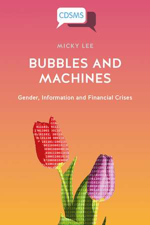 Bubbles and Machines: Gender, Information and Financial Crises de Micky Lee