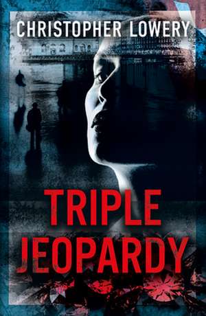 Triple Jeopardy de Christopher Lowery