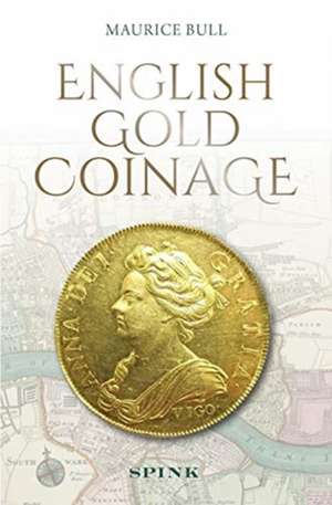 English Gold Coinage de Maurice Bull