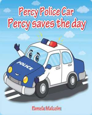 Percy Police Car: Percy Saves The Day de Pamela Malcolm