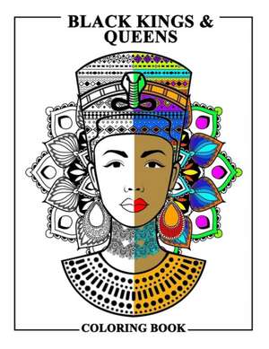 Black Kings and Queens Coloring Book: Adult Colouring Fun Stress Relief Relaxation and Escape de Aryla Publishing