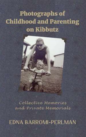 Photographs of Childhood and Parenting on Kibbutz de Edna Barromi-Perlman