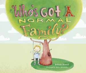 Who's Got a Normal Family? de Belinda Nowell