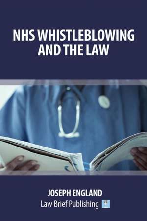 NHS Whistleblowing and the Law de Joseph England