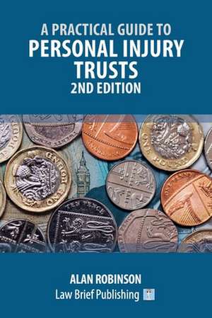 A Practical Guide to Personal Injury Trusts - 2nd Edition de Alan Robinson