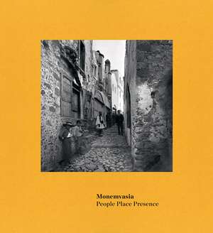 Monemvasia: People Place Presence de Ann Eldridge