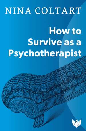 How to Survive as a Psychotherapist de Nina Coltart