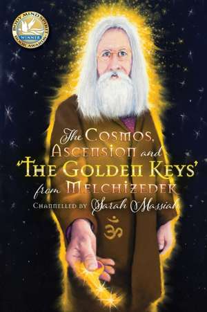 The Cosmos, Ascension and 'The Golden Keys' from Melchizedek de Sarah Massiah