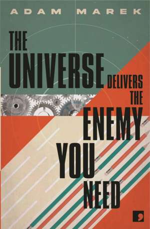 The Universe Delivers the Enemy You Need PB de Adam Marek