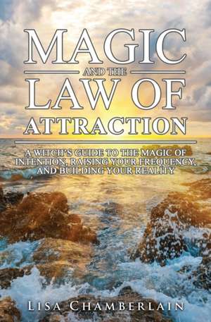 Magic and the Law of Attraction de Lisa Chamberlain