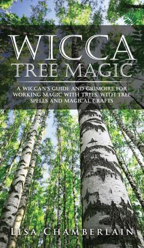 Wicca Tree Magic de Lisa Chamberlain