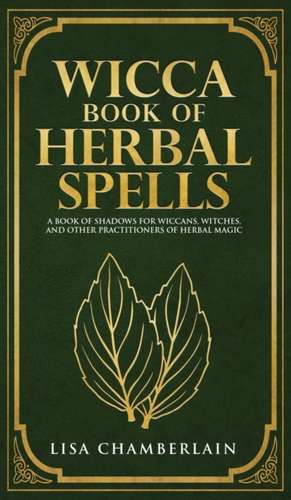 Wicca Book of Herbal Spells de Lisa Chamberlain