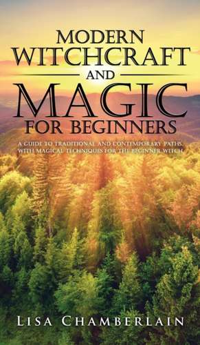 Modern Witchcraft and Magic for Beginners de Lisa Chamberlain