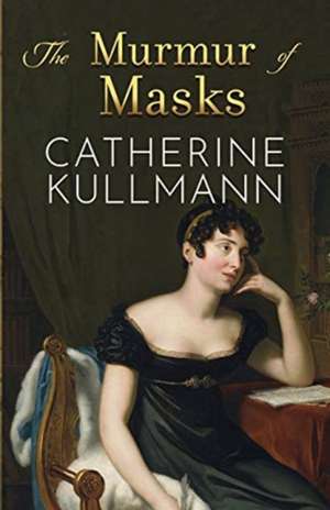 The Murmur of Masks de Catherine Kullmann