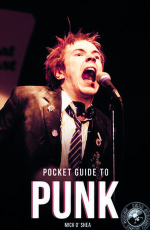 The Dead Straight Pocket Guide To Punk de Mick O'Shea