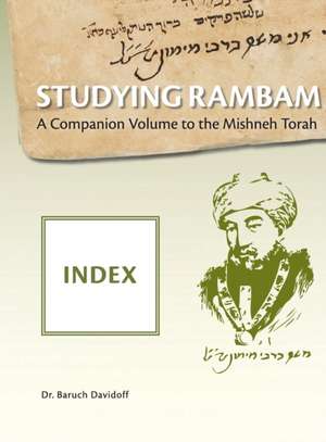 Studying Rambam. A CompanionVolume to the Mishneh Torah de Baruch Bradley Davidoff