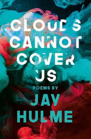 Clouds Cannot Cover Us de Jay Hulme