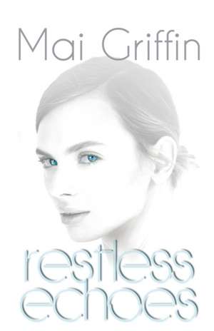 Restless Echoes de Mai Griffin