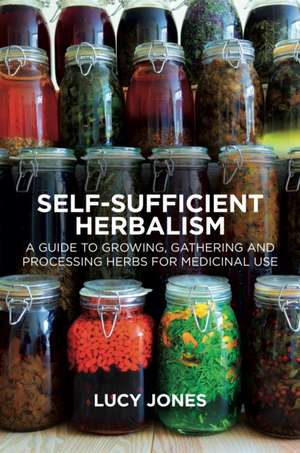 Self-Sufficient Herbalism de Lucy Jones