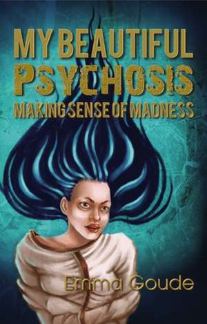 My Beautiful Psychosis de Emma Goude