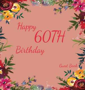 Happy 60th Birthday Guest Book (Hardcover): Memory book, guest book, birthday and party decor, Happy Birthday Guest Book, celebration Message Log Book de Lulu And Bell