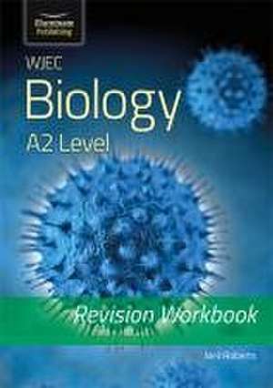 WJEC Biology for A2 Level - Revision Workbook de Neil Roberts