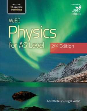 WJEC Physics For AS Level Student Book: 2nd Edition de Gareth Kelly