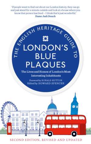 The English Heritage Guide to London's Blue Plaques: The Lives and Homes of London's Most Interesting Residents 2nd Edition, Revised & Updated de English Heritage