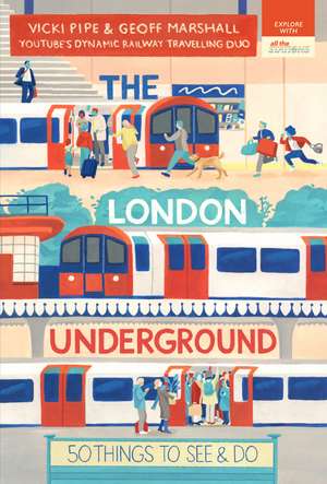 The London Underground: 50 Things to See and Do de Geoff Marshall