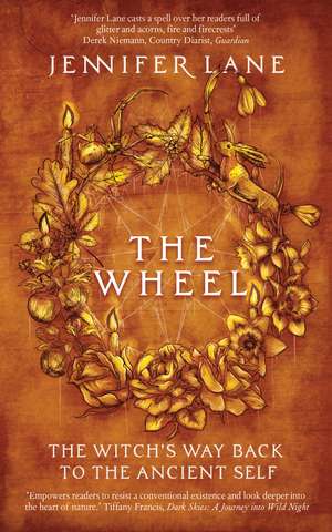 The Wheel: A Witch's Path Back to the Ancient Self de Jennifer Lane