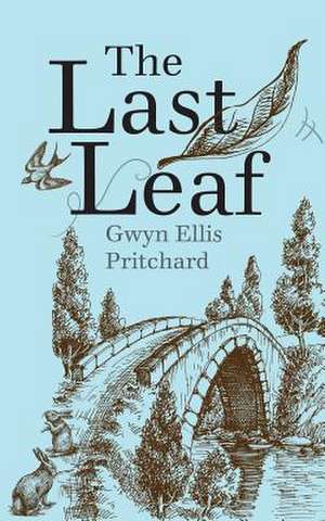 The Last Leaf de Gwyn Ellis Pritchard