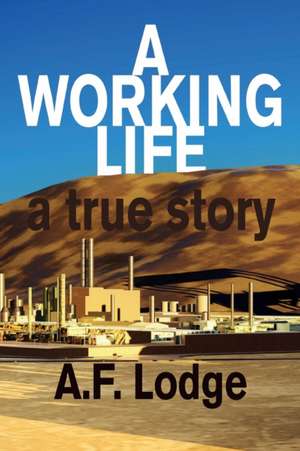 A Working Life de A. F. Lodge