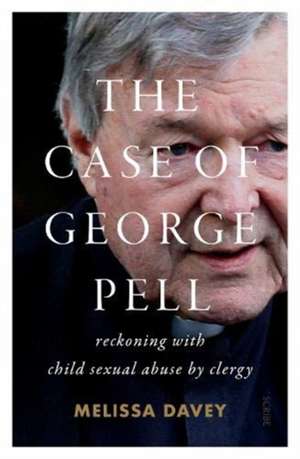 The Case of George Pell de Melissa Davey