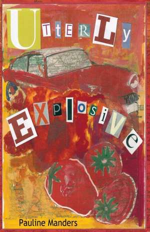 Utterly Explosive de Pauline Manders